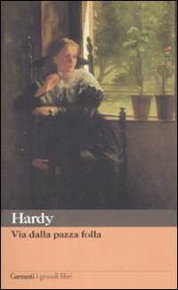 Libro Via dalla pazza folla di Thomas Hardy - ean 9788811360070 - Garzanti