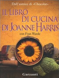 Libro libro di cucina di Joanne Harris di Joanne Harris; Fran Warde - ean 9788811410645 - Garzanti