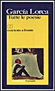 Libro Tutte le poesie. Testo originale a fronte di Federico García Lorca - ean 9788811519676 - Garzanti