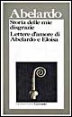 Libro Storia delle mie disgrazie. Lettere d'amore di Abelardo e Eloisa di Pietro Abelardo - ean 9788811580812 - Garzanti