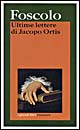 Libro ultime lettere di Jacopo Ortis di Ugo Foscolo - ean 9788811580928 - Garzanti