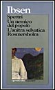 Libro Spettri-Un nemico del popolo-L'anitra selvatica-Rosmersholm di Henrik Ibsen - ean 9788811581611 - Garzanti