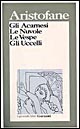 Libro acarnesi-Le nuvole-Le vespe-Gli uccelli di Aristofane - ean 9788811582311 - Garzanti