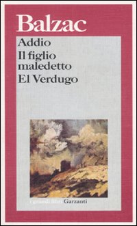 Libro Addio-Il figlio maledetto-El Verdugo di Honoré de Balzac - ean 9788811582892 - Garzanti
