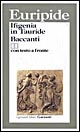 Libro Ifigenia in Tauride-Baccanti. Testo originale a fronte di Euripide - ean 9788811583509 - Garzanti