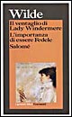 Libro ventaglio di Lady Windermere-L'importanza di essere Fedele-Salomé di Oscar Wilde - ean 9788811585015 - Garzanti