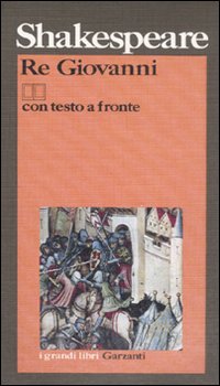 Libro Re Giovanni. Testo inglese a fronte di William Shakespeare - ean 9788811585176 - Garzanti