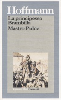 Libro principessa Brambilla-Mastro Pulce di Ernst T. A. Hoffmann - ean 9788811585367 - Garzanti