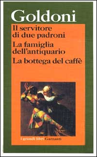 Libro servitore di due padroni-La famiglia dell'antiquario-La bottega del caffè di Carlo Goldoni - ean 9788811588573 - Garzanti