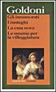 Libro innamorati-I rusteghi-La casa nova-Le smanie per la villeggiatura di Carlo Goldoni - ean 9788811588597 - Garzanti