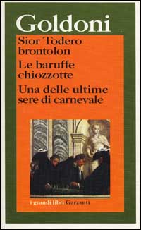 Libro Sior Todero brontolon-Le baruffe chiozzotte-Una delle ultime sere di carnevale di Carlo Goldoni - ean 9788811588603 - Garzanti