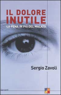 Libro dolore inutile. La pena in più del malato di Sergio Zavoli - ean 9788811593744 - Garzanti