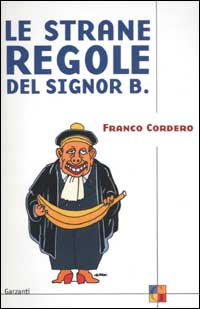 Libro strane regole del signor B. di Franco Cordero - ean 9788811597513 - Garzanti