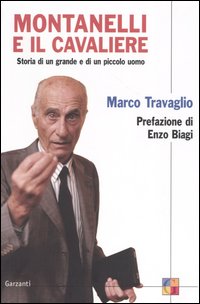 Libro Montanelli e il cavaliere. Storia di un grande e di un piccolo uomo di Marco Travaglio - ean 9788811600343 - Garzanti