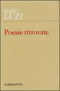 Libro Poesie ritrovate di Mario Luzi - ean 9788811632023 - Garzanti