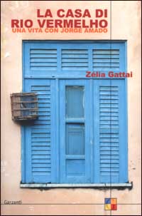 Libro casa di Rio Vermelho. Una vita con Jorge Amado di Zélia Gattai - ean 9788811660071 - Garzanti