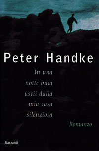 Libro In una notte buia uscii dalla mia casa silenziosa di Peter Handke - ean 9788811661726 - Garzanti