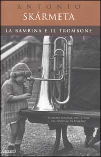 Libro bambina e il trombone di Antonio Skármeta - ean 9788811665052 - Garzanti