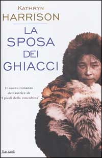 Libro sposa dei ghiacci di Kathryn Harrison - ean 9788811665236 - Garzanti