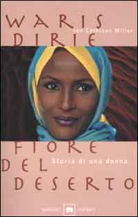 Libro Fiore del deserto. Storia di una donna di Waris Dirie; Cathleen Miller - ean 9788811665380 - Garzanti