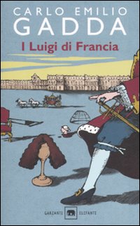 Libro Luigi di Francia di Carlo Emilio Gadda - ean 9788811667094 - Garzanti