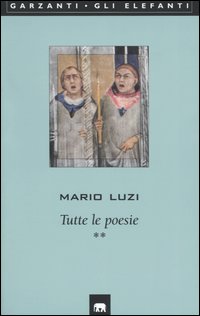 Libro Tutte le poesie di Mario Luzi - ean 9788811669142 - Garzanti