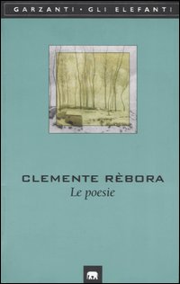 Libro poesie (1913-1957) di Clemente Rebora - ean 9788811669531 - Garzanti