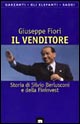 Libro venditore. Storia di Silvio Berlusconi e della Fininvest di Giuseppe Fiori - ean 9788811674412 - Garzanti