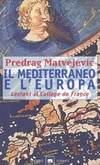 Libro Mediterraneo e l'Europa. Lezioni al Collège de France di Predrag Matvejevic - ean 9788811674979 - Garzanti