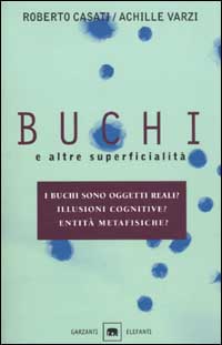 Libro Buchi e altre superficialità di Roberto Casati; Achille C. Varzi - ean 9788811675167 - Garzanti