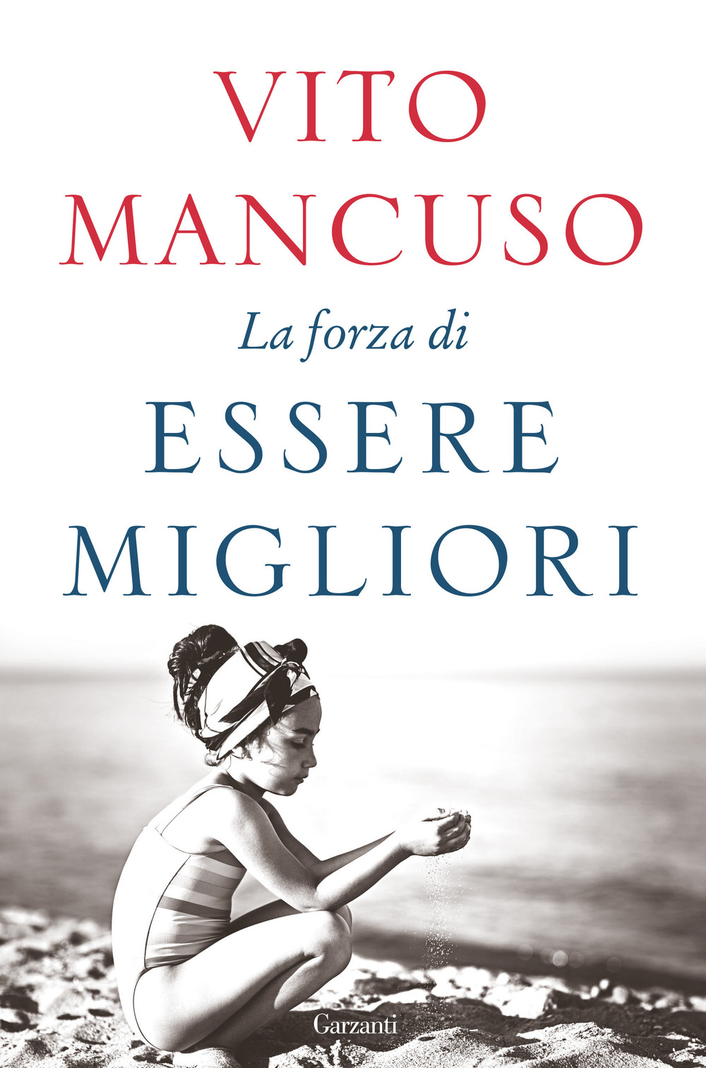 Libro forza di essere migliori di Vito Mancuso - ean 9788811675730 - Garzanti