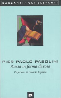Libro Poesia in forma di rosa di Pier Paolo Pasolini - ean 9788811676089 - Garzanti