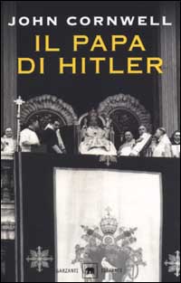 Libro papa di Hitler. La storia segreta di Pio XII di John Cornwell - ean 9788811676829 - Garzanti