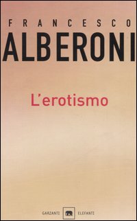 Libro erotismo di Francesco Alberoni - ean 9788811677307 - Garzanti