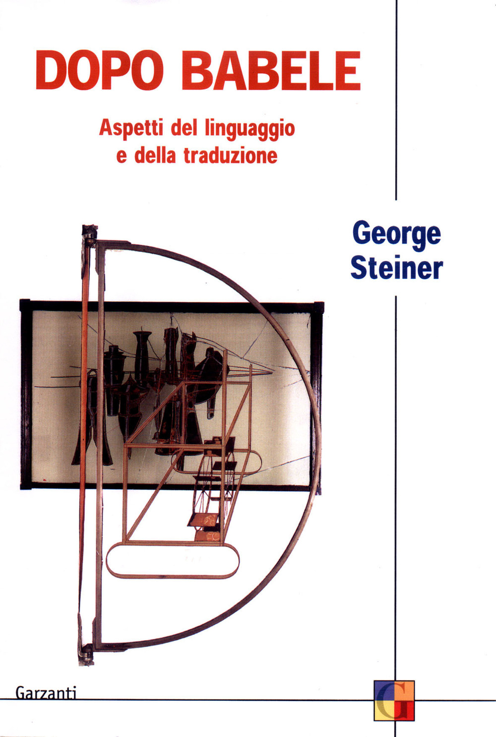 Libro Dopo Babele. Aspetti del linguaggio e della traduzione di George Steiner - ean 9788811677512 - Garzanti