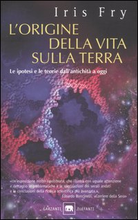 Libro origine della vita sulla terra. Le ipotesi e le teorie dall'antichità a oggi di Iris Fry - ean 9788811678915 - Garzanti
