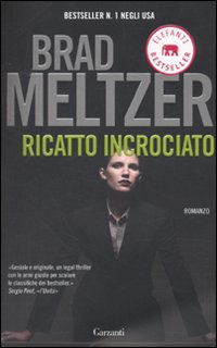Libro Ricatto incrociato di Brad Meltzer - ean 9788811679882 - Garzanti