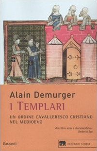 Libro templari. Un ordine cavalleresco cristiano nel Medioevo di Alain Demurger - ean 9788811681588 - Garzanti