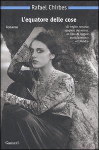 Libro equatore delle cose di Rafael Chirbes - ean 9788811683612 - Garzanti