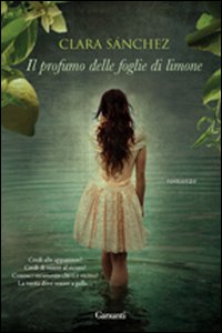 Libro profumo delle foglie di limone di Clara Sánchez - ean 9788811684220 - Garzanti