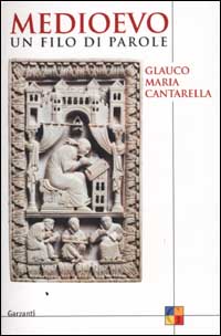 Libro Medioevo. Un filo di parole di Glauco Maria Cantarella - ean 9788811685302 - Garzanti