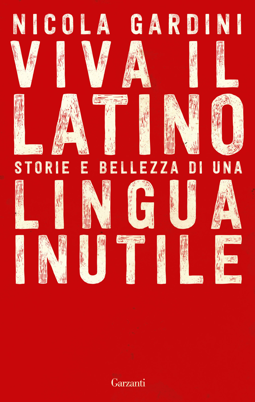 Libro Viva il latino. Storie e bellezza di una lingua inutile di Nicola Gardini - ean 9788811688983 - Garzanti