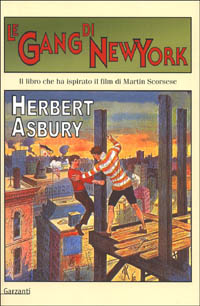 Libro gang di New York. Una storia informale della malavita di Herbert Asbury - ean 9788811740124 - Garzanti
