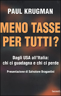 Libro Meno tasse per tutti? Dagli USA all'Italia: chi ci guadagna e chi ci perde di Paul R. Krugman - ean 9788811740209 - Garzanti