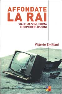 Libro Affondate la Rai. Viale Mazzini