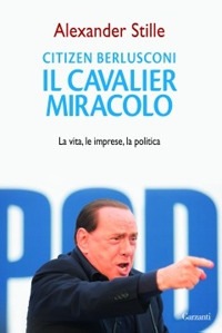 Libro Citizen Berlusconi. Il cavalier miracolo. La vita