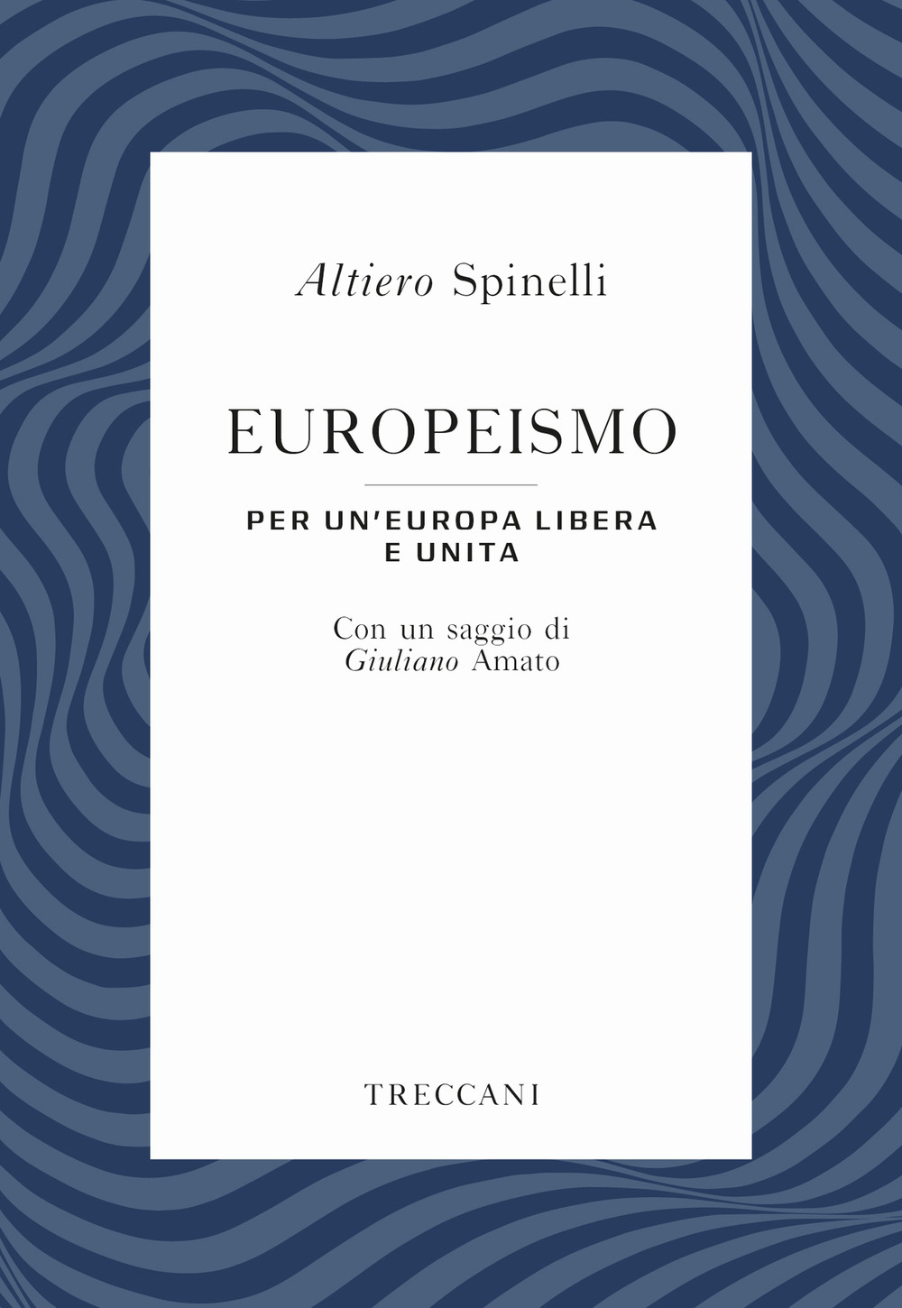 Libro Europeismo. Per un'Europa libera e unita di Altiero Spinelli - ean 9788812007370 - Treccani