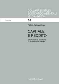 Libro Capitale e reddito. Operazione di gestione e «Dinamica dei valori» di Carlo Caramiello - ean 9788814040979 - Giuffrè