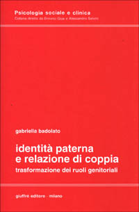 Libro Identità paterna e relazione di coppia. Trasformazione dei ruoli genitoriali di Gabriella Badolato - ean 9788814045400 - Giuffrè