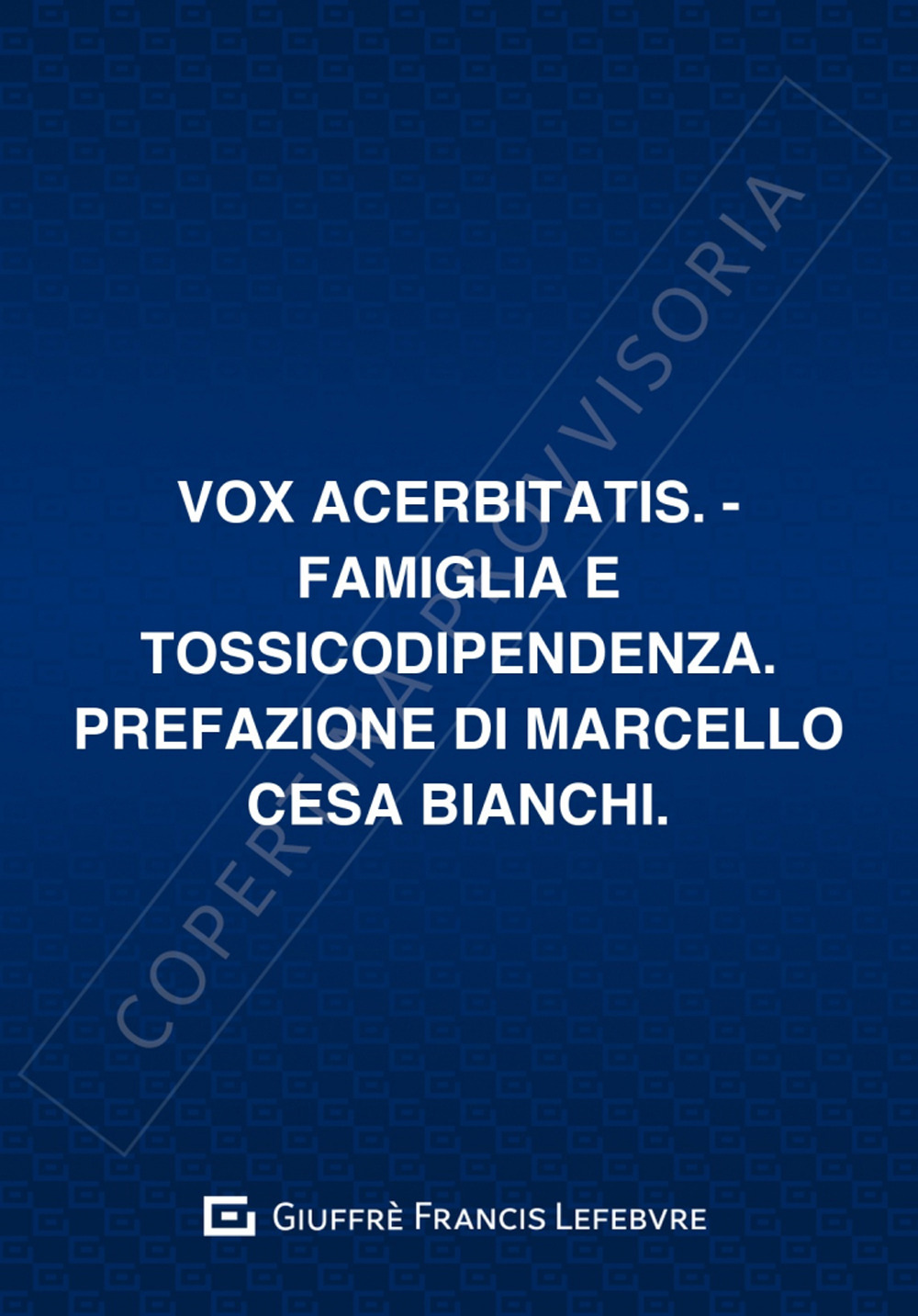 Libro Vox acerbitatis. Famiglia e tossicodipendenza di Maria Pia Lai - ean 9788814049255 - Giuffrè